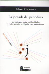 JORNADA DEL PERIODISTA, LA - UN VIAJE POR CULTURAS, IDENTIDADES Y REDES SOCIALES EN ESPAÑA Y EN LAS AMERICAS