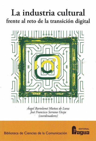 INDUSTRIA CULTURAL FRENTE AL RETO DE LA TRANSICIÓN DIGITAL, LA
