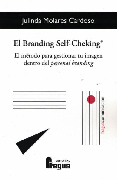 BRANDING SELF-CHEKING®. EL MÉTODO PARA GESTIONAR TU IMAGEN DENTRO DEL PERSONAL BRANDING.