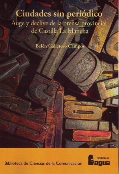 CIUDADES SIN PERIÓDICO. AUGE Y DECLIVE DE LA PRENSA PROVINCIAL