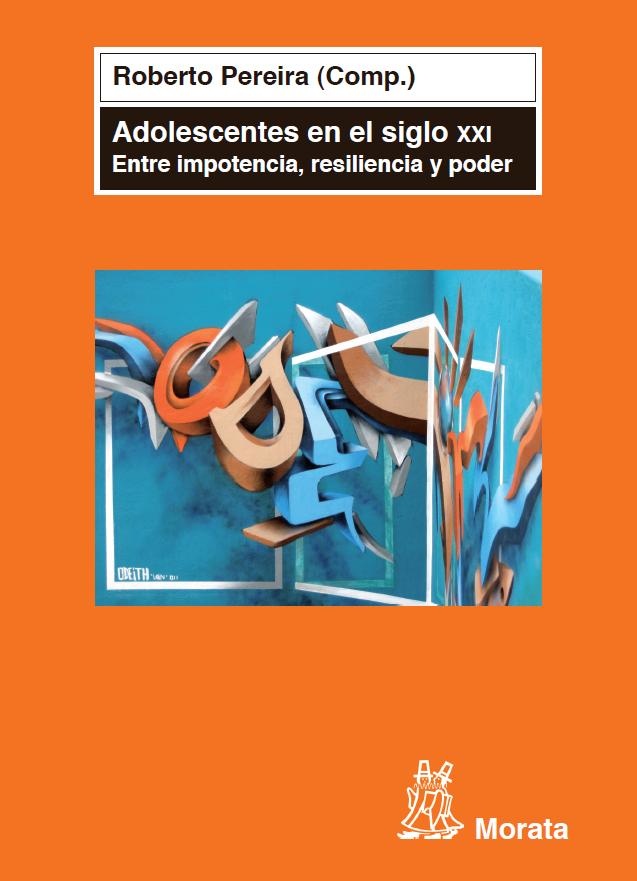 ADOLESCENTES EN EL SIGLO XXI.ENTRE IMPOTENCIA, RESILIENCIA Y PODER