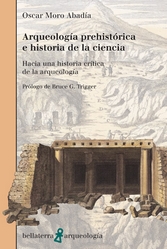 ARQUEOLOGIA PREHISTORICA E HISTORIA DE LA CIENCIA. HACIA UNA HISTORIA CRITICA AR