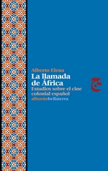 LLAMADA DE AFRICA. ESTUDIOS SOBRE EL CINE COLONIAL ESPAÑOL, LA