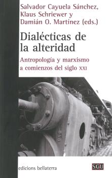 DIALÉCTICAS DE LA ALTERIDAD. ANTROPOLOGÍA Y MARXISMO A COMIENZOS DEL SIGLO XXI