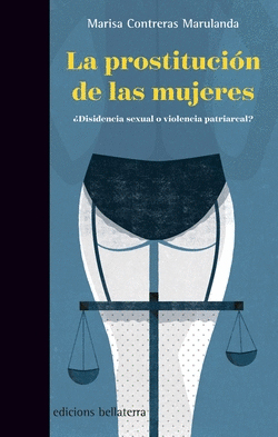 PROSTITUCION DE LAS MUJERES, LA. ¿DISIDENCIA SEXUAL O VIOLENCIA PATRIARCAL?