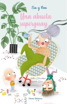 ELA Y NOA. UNA ABUELA SUPERGUAY