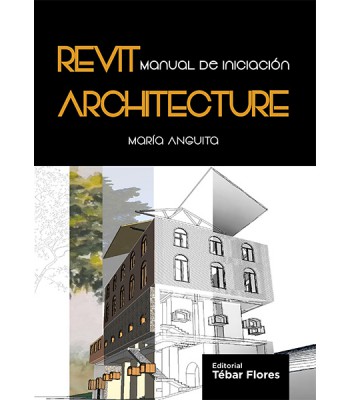 REVIT ARCHITECTURE. MANUAL DEL SOFTWARE DE DISEÑO