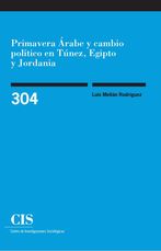PRIMAVERA ARABE Y CAMBIO POLITICO EN TÚNEZ, EGIPTO Y JORDANIA - CIS-304