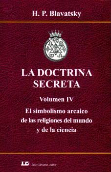 DOCTRINA SECRETA VOL. IV. EL SIMBOLISMO ARCAICO DE LAS RELIGIONES DEL MUNDO Y DE LA CIENCIA