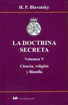 DOCTRINA SECRETA. VOLUMEN V. CIENCIA, RELIGIÓN Y FILOSOFÍA., LA