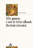 SILBO GOMERO O ARTE DE HABLAR SILVANDO (REALIDAD Y FANTASÍAS)