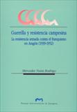 GUERRILLA Y RESISTENCIA CAMPESINA. LA RESISTENCIA ARMADA CONTRA EL FRANQUISMO EN