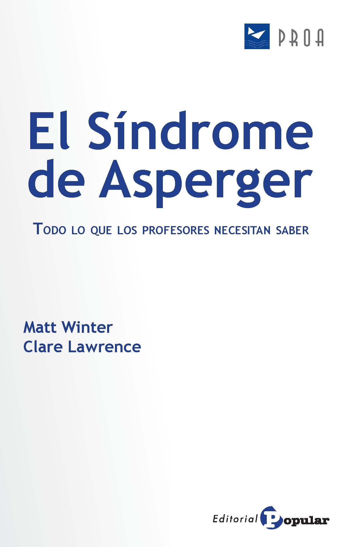 SÍNDROME DE ASPERGER, EL - TODO LO QUE LOS PROFESORES NECESITAN SABER