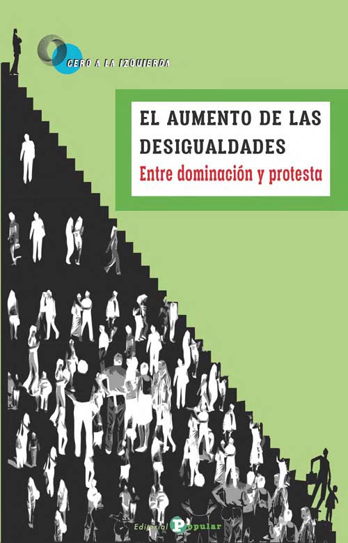 AUMENTO DE LAS DESIGUALDADES, EL - ENTRE DOMINACIóN Y PROTESTA