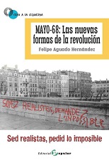 MAYO-68:LAS NUEVAS FORMAS DE LA REVOLUCIÓN. SED REALISTAS,PEDID LO IMPOSIBLE