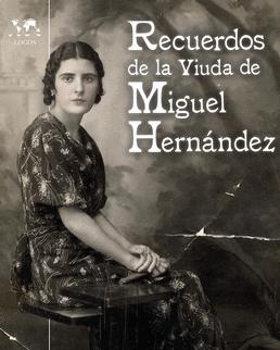 RECUERDOS DE LA VIUDA DE MIGUEL HERNÁNDEZ (4.ª Edición)