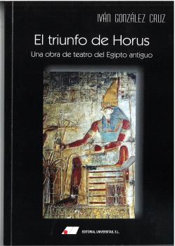 TRIUNFO DE HORUS : UNA OBRA DE TEATRO DEL EGIPTO ANTIGUO, EL