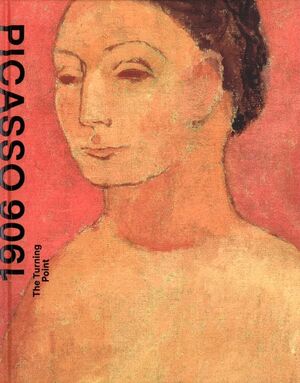 PICASSO 1906. THE TURNING POINT