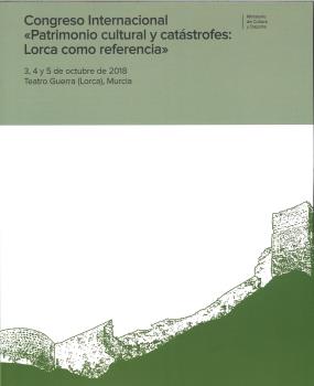 CONGRESO INTERNACIONAL "PATRIMONIO CULTURAL Y CATÁSTROFES: LORCA COMO REFERENCIA"