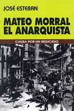 MATEO MORRAL EL ANARQUISTA. CAUSA POR UN REGICIDIO