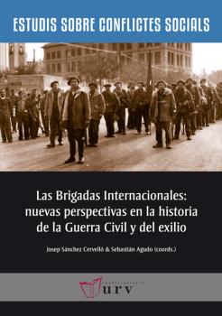 BRIGADAS INTERNACIONALES: NUEVAS PERSPECTIVAS EN LA HISTORIA DE LA GUERRA CIVIL Y DEL EXILIO