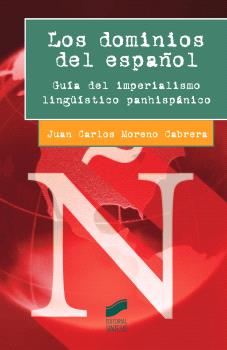DOMINIOS DEL ESPAÑOL, LOS - GUÍA DEL IMPERIALISMO LLINGÜISTICO PANHISPÁNICO