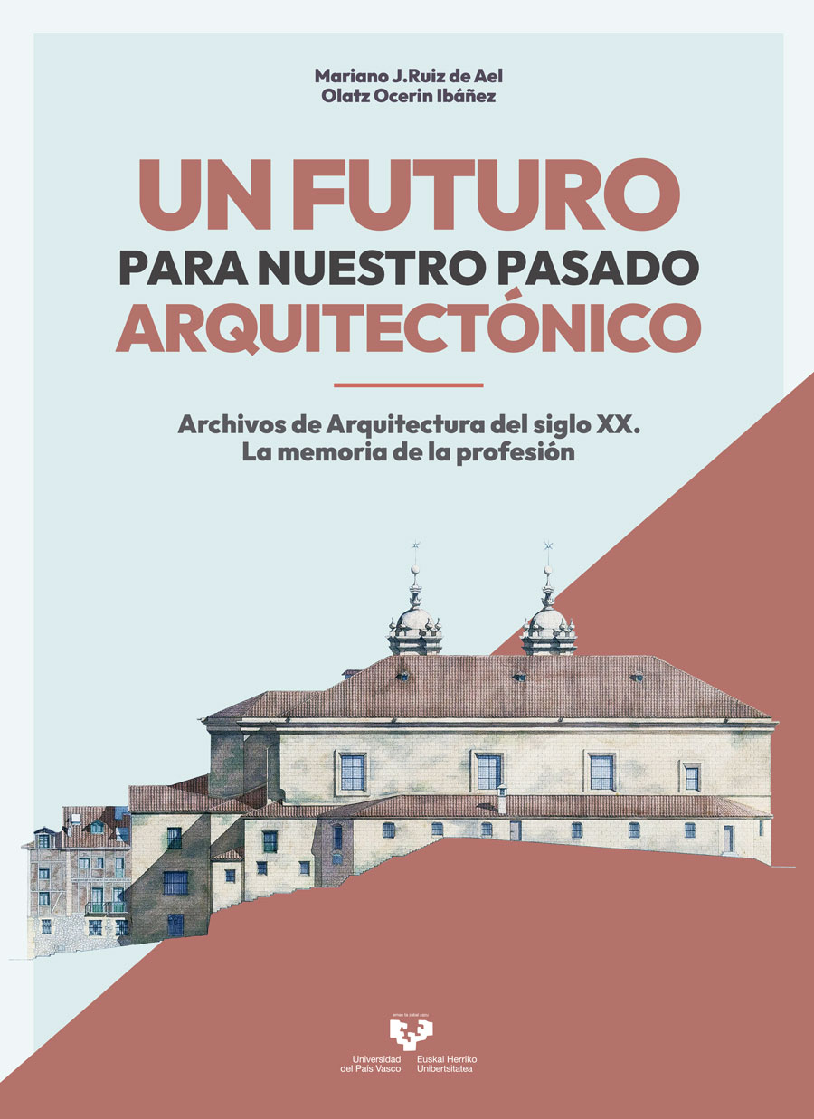 UN FUTURO PARA NUESTRO PASADO ARQUITECTÓNICO. ARCHIVOS DE ARQUITECTURA DEL SIGLO XX. LA MEMORIA DE LA PROFESIÓN