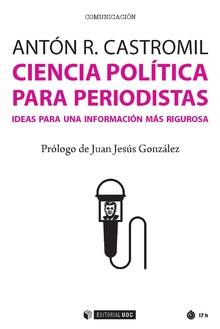 CIENCIA POLITICA PARA PERIODISTAS/IDEAS PARA UNA INFORMACION MAS RIGUROSA