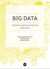 BIG DATA. HACIA LA CUARTA REVOLUCIÓN INDUSTRIAL - HACIA LA CUARTA REVOLUCIÓN INDUSTRIAL