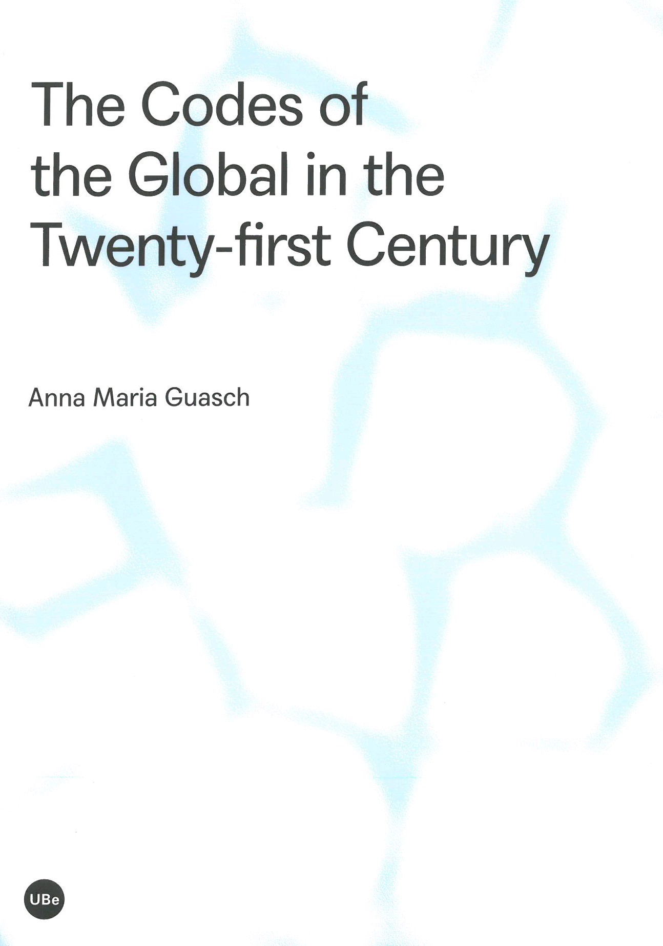 CODES OF THE GLOBAL IN THE TWNTY-FIRST CENTURY,THE