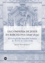 COMPAÑIA DE JESÚS EN BARCELONA (1600-1659),LA. EL COLEGIO DE NUESTRA SEÑORA DE BELÉN SE CONSOLIDA