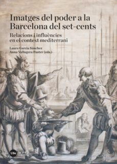IMATGES DEL PODER A LA BARCELONA DEL SET-CENTS. RELACIONS I INFLUèNCIES EN EL CONTEXT MEDITERRANI
