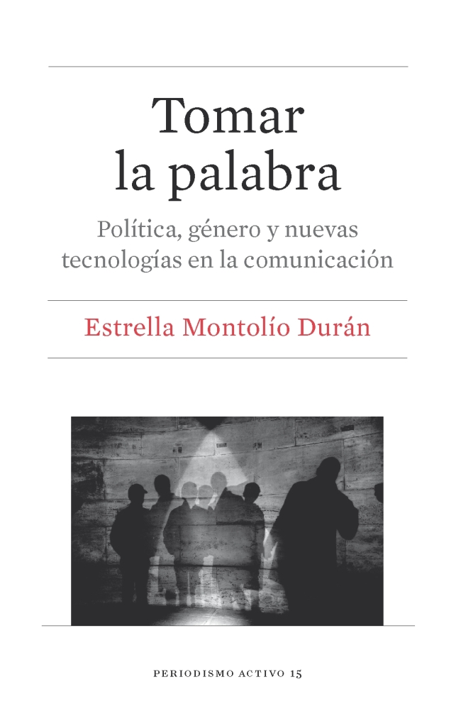 TOMAR LA PALABRA. POLÍTICA, GÉNERO Y NUEVAS TECNOLOGÍAS EN LA COMUNICACIóN