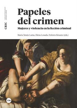 PAPELES DEL CRIMEN. MUJERES Y VIOLENCIA EN LA FICCION CRIMINAL