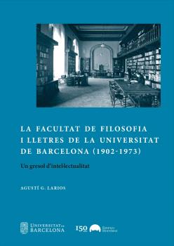 FACULTAT DE FILOSOFIA I LLETRES DE LA UNIVERSITAT DE BARCELONA (1902-1973), LA