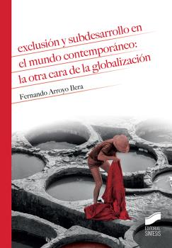 EXCLUSIÓN Y SUBDESARROLLO EN EL MUNDO CONTEMPORÁNEO: LA OTRA CARA DE LA GLOBALIZACIÓN