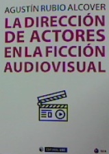 DIRECCION DE ACTORES EN LA FICCION AUDIOVISUAL, LA