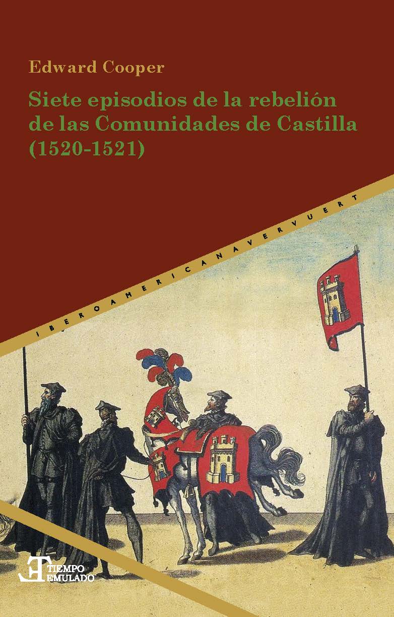 SIETE EPISODIOS DE LA REBELIÓN DE LAS COMUNIDADES DE CASTILLA (1520 - 1521)