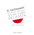SALTAMARTI DE JOAN BROSSA: LES MIL CARES DEL POETA, EL