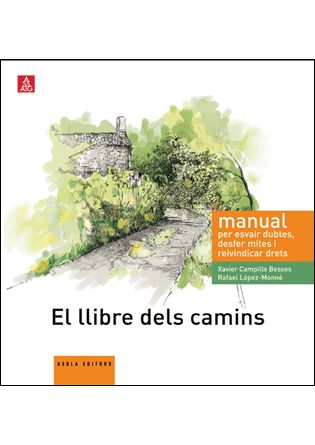 LLIBRE DELS CAMINS, EL. MANUAL PER ESVAIR DUBTES, DESFER MITES I REIVINDICAR DRETS