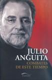 JULIO ANGUITA. COMBATES DE ESTE TIEMPO  (8.ª Edición)