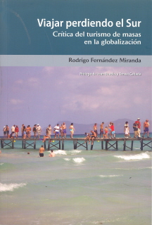 VIAJAR PERDIENDO EL SUR. CRITICA DEL TURISMO DE MASAS EN LA GLOBALIZACION