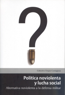 POLITICA NOVIOLENTA Y LUCHA SOCIAL. ALTERNATIVA NOVIOLENTA A LA DEFENSA MILITAR