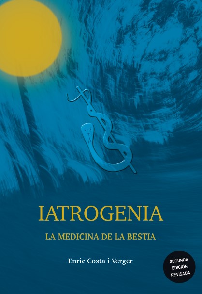 IATROGENIA /LA MEDICINA DE LA BESTIA (3ª ED)