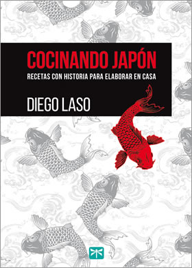 COCINANDO JAPÓN. RECETAS CON HISTORIA PARA ELABORAR EN CASA