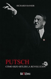 PUTSCH - COMO HIZO HITLER LA REVOLUCION