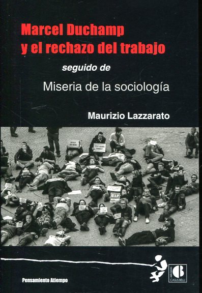 MARCEL DUCHAMP Y EL RECHAZO DEL TRABAJO - SEGUIDO DE MISERIA DE LA SOCIOLOGíA
