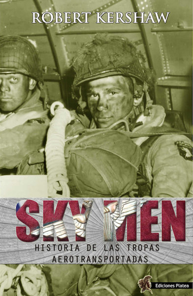 SKY MEN - HISTORIA DE LAS TROPAS AEROTRANSPORTADAS
