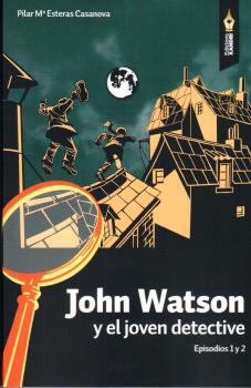 JOHN WATSON Y EL JOVEN DETECTIVE (EPISODIOS 1 y 2)