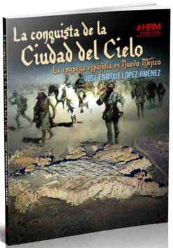 CONQUISTA DE LA CIUDAD DEL CIELO, LA - LA EPOPEYA ESPAÑOLA EN NUEVO MÉJICO